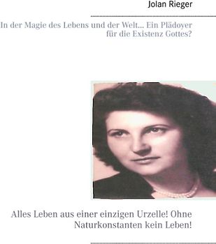 In der Magie des Lebens und der Welt… Ein Plädoyer für die Existenz Gottes?