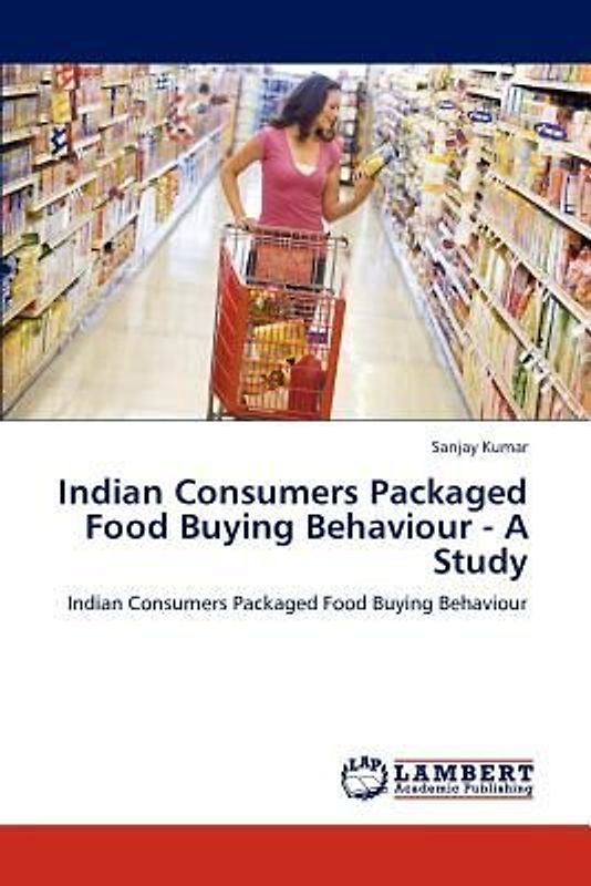 Indian Consumers Packaged Food Buying Behaviour - A Study