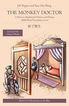 The Monkey Doctor: A Story in Traditional Chinese and Pinyin, 2000 Word Vocabulary Level (Journey to the West in Traditional Chinese, Band 23)