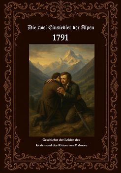 Die zwei Einsiedler der Alpen 1791 Geschichte der Leiden des Grafen und des Ritters von Malmore