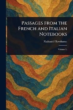 Passages From the French and Italian Notebooks