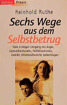 6 Wege aus dem Selbstbetrug