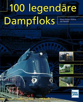 100 legendäre Dampfloks