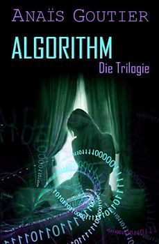 Algorithm - Die Trilogie: Gesamtausgabe. Liebesroman