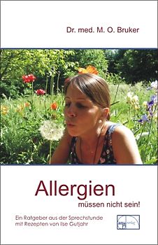 Allergien müssen nicht sein: Ursachen und Behandlung von Neurodermitis, Hautausschlägen, Ekzemen, Heuschnupfen und Asthma - Max O. Bruker [Gebundene Ausgabe, 4. Auflage 1993]