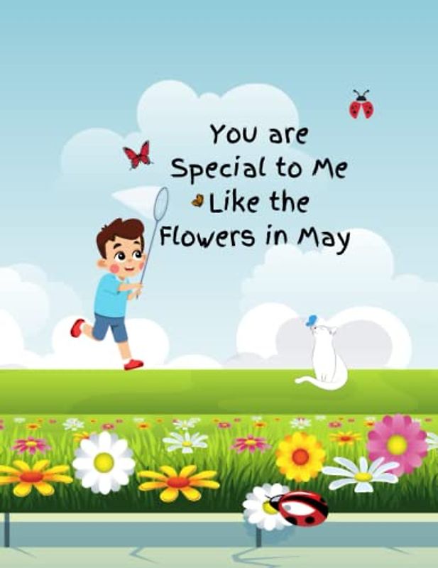 You are Special to Me Like the Flowers in May: A Sweet and Fun Picture Book for Babies, Toddlers and Kindergarteners to learn the 12 Calendar Months