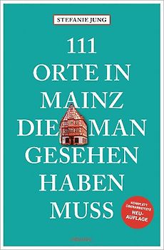 111 Orte in Mainz, die man gesehen haben muss