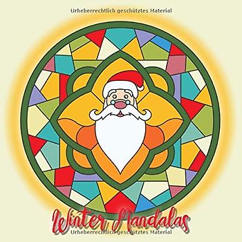 Winter Mandalas: 41 einzigartige, winterliche und weihnachtliche Mandalas für Kinder und Erwachsene zum Ausmalen und als Kopiervorlage