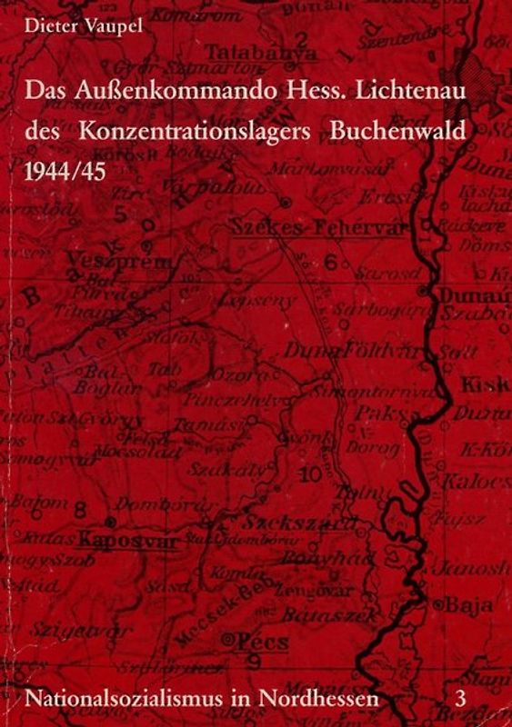 Nationalsozialismus in Nordhessen / Das Außenkommando Hessisch Lichtenau des Konzentrationslagers Buchenwald 1944/45