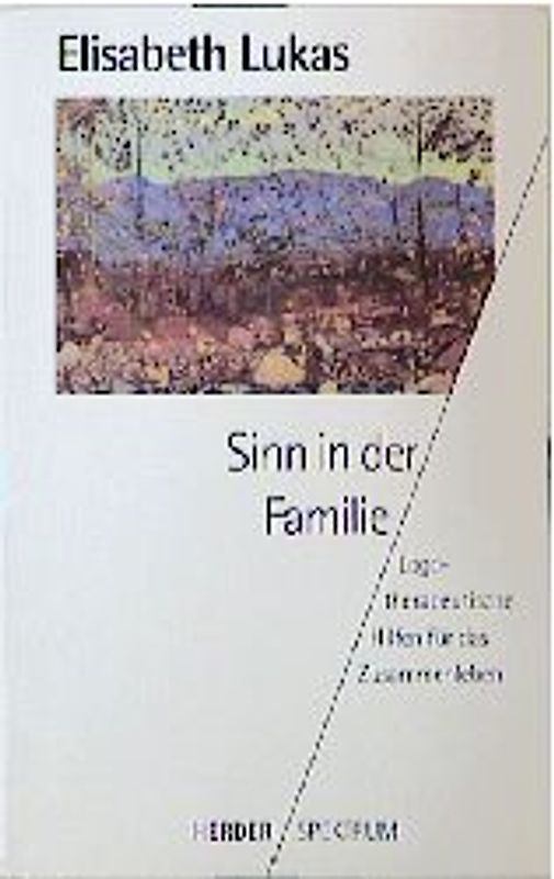 Sinn in der Familie. Logotherapeutische Hilfen für das Zusammenleben