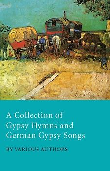 A Collection of Gypsy Hymns and German Gypsy Songs