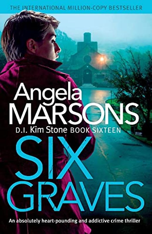 Six Graves: An absolutely heart-pounding and addictive crime thriller: 16 (Detective Kim Stone Crime Thriller)