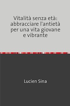Vitalità senza età: abbracciare l'antietà per una vita giovane e vibrante