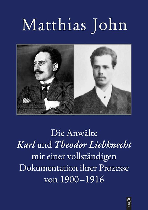 Die Anwälte Karl und Theodor Liebknecht mit einer vollständigen Dokumentation ihrer Prozesse von 1900–1916