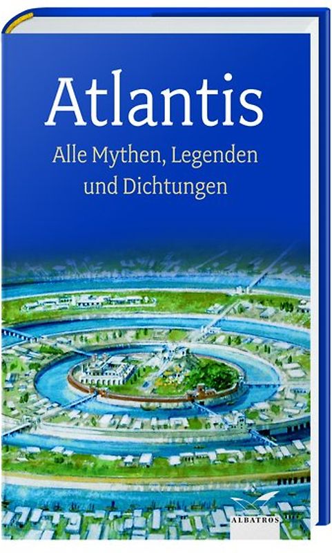 Atlantis. Alle Mythen, Legenden und Dichtungen