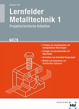 Lernfelder Metalltechnik 1. Projektorientierte Arbeiten