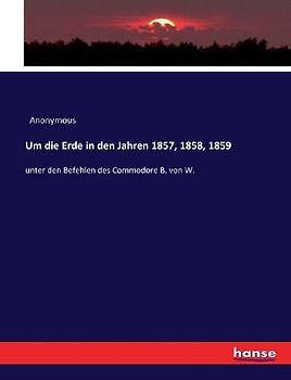 Um die Erde in den Jahren 1857, 1858, 1859