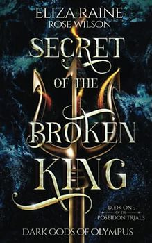 Secret of the Broken King (The Poseidon Trials, Band 1)
