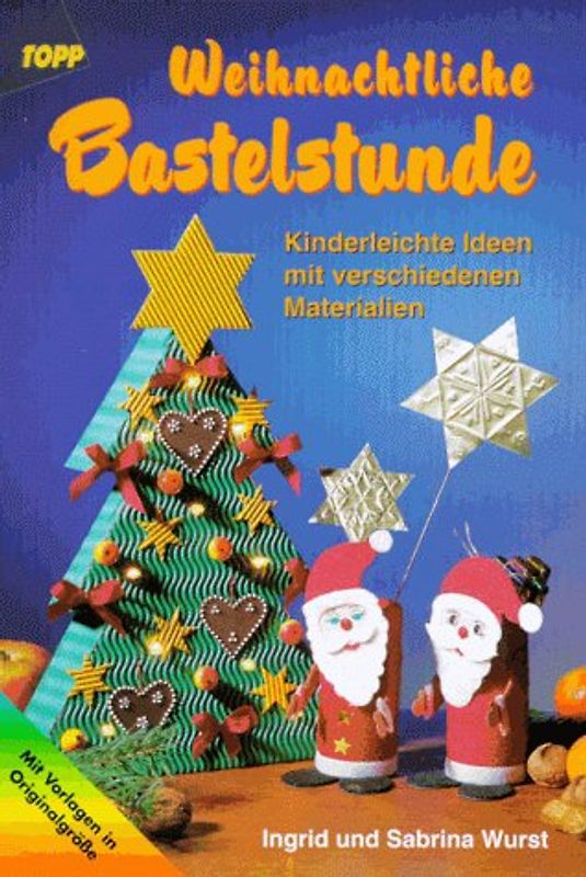Weihnachtliche Bastelstunde. Kinderleichte Ideen