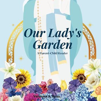 Our Lady's Garden: A Parent-Child Reader