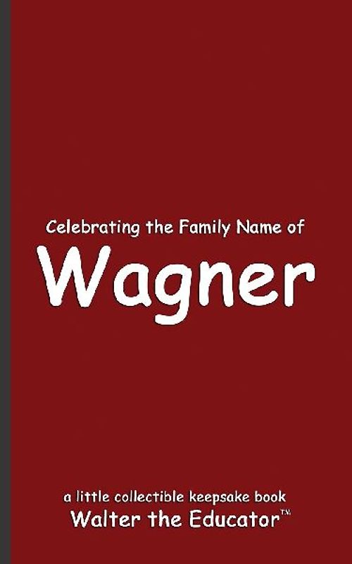 Celebrating the Family Name of Wagner
