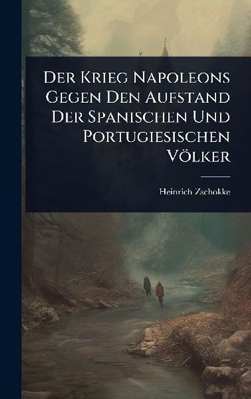 Der Krieg Napoleons Gegen Den Aufstand Der Spanischen Und Portugiesischen Völker