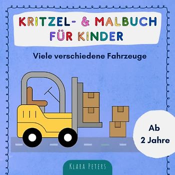 Kritzel- und Malbuch für Kinder ab 2 Jahre: Viele verschiedene Fahrzeuge zum Ausmalen und Kritzeln für Jungen und Mädchen