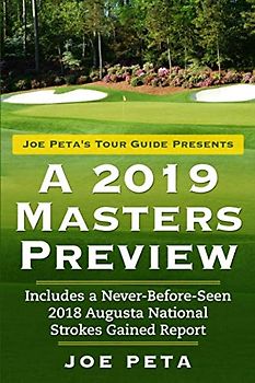 Joe Peta's Tour Guide Presents A 2019 Masters Preview