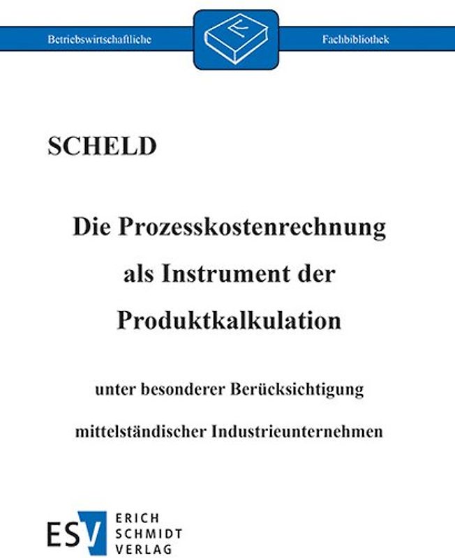 Die Prozesskostenrechnung als Instrument der Produktkalkulation