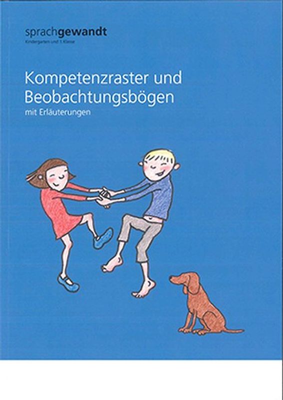 sprachgewandt Kindergarten und 1. Klasse / Kompetenzraster und Beobachtungsbögen mit Erläuterungen