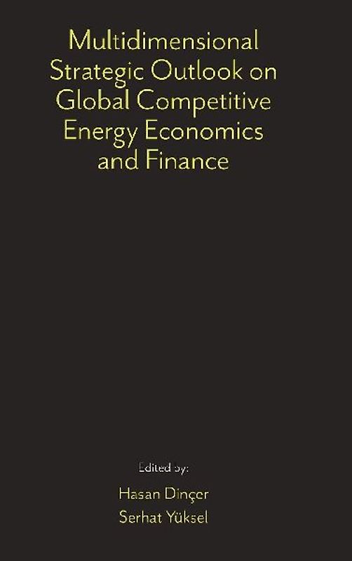 Multidimensional Strategic Outlook on Global Competitive Energy Economics and Finance