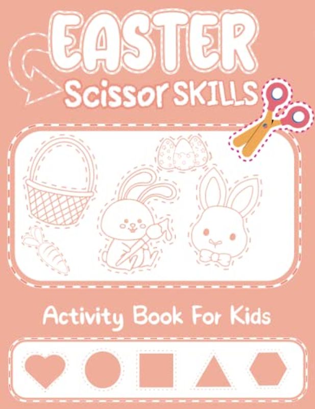 Easter Scissor Skills Activity Book For Kids: Easy and Cute Cutting & Paste Easter Bunnies and Eggs Practice for Preschool, Toddlers, Girls & Boys, Coloring Cutting Workbook.