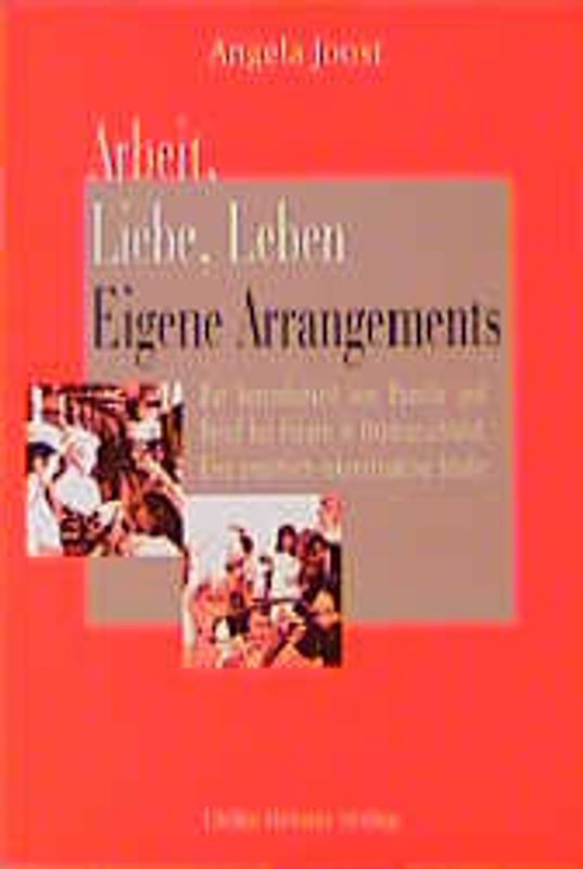 Arbeit, Liebe, Leben - eigene Arrangements