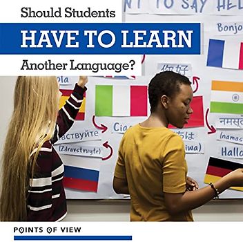 Should Students Have to Learn Another Language? (Points of View)