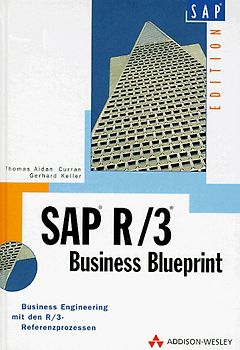 SAP R/3 Business Blueprint. Business Engineering mit den R/3-Referenzprozessen