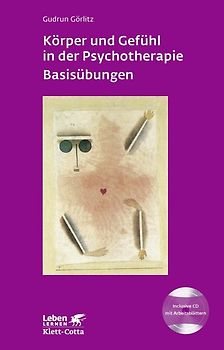 Körper und Gefühl in der Psychotherapie - Basisübungen (Leben Lernen, Bd. 120)