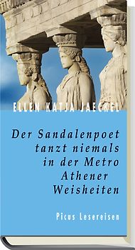 Der Sandalenpoet tanzt niemals in der Metro. Athener Weisheiten