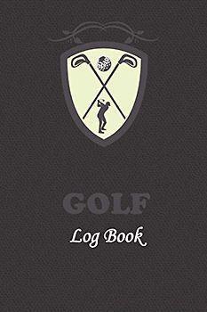 Golf Log Book: The Golf Log Book for Golf Players, Golf Course Yardage Book with Leather, Print for Beginners and Professionals, Golfing Log Book to ... Performance. Gifts For Golfers Men and Women