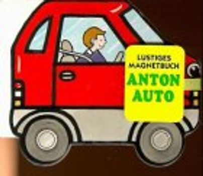 Anton Auto. Lustiges Magnetbuch