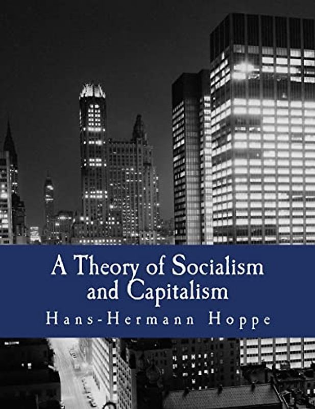 A Theory of Socialism and Capitalism (Large Print Edition): Economics, Politics, and Ethics