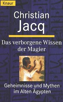 Das verborgene Wissen der Magier. Geheimnisse und Mythen im Alten Ägypten
