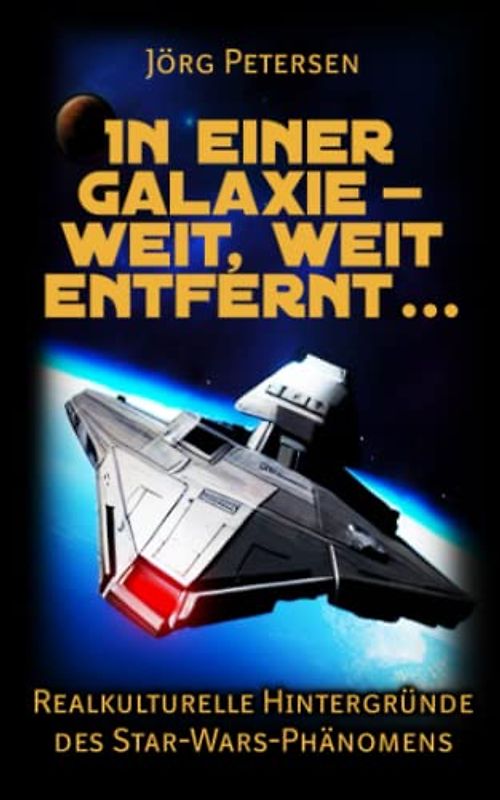 In einer Galaxie – weit, weit entfernt ...: Realkulturelle Hintergründe des STAR-WARS-Phänomens