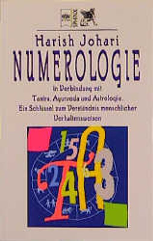 Numerologie. In Verbindung mit Tantra, Ayurveda und Astrologie... Ein Schlüssel zum Verständnis menschlicher Verhaltensweisen