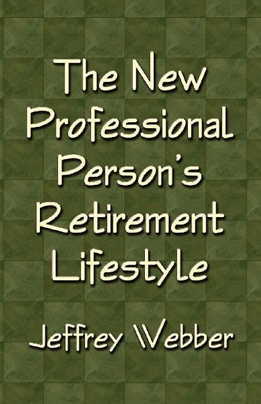 THE NEW PROFESSIONAL PERSON'S RETIREMENT LIFESTYLE