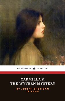Carmilla & The Wyvern Mystery: 2-Book Classic Horror Collection (Annotated)