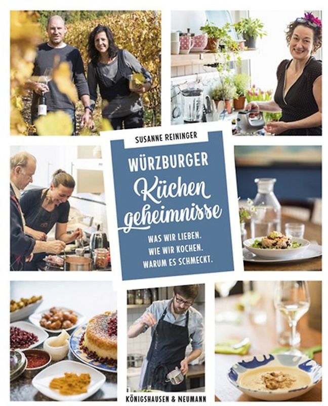 Würzburger Küchengeheimnisse. Was wir lieben. Was wir kochen. Warum es schmeckt