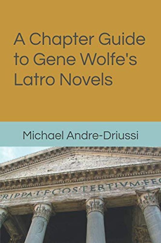 A Chapter Guide to Gene Wolfe's Latro Novels