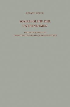 Sozialpolitik der Unternehmen unter dem Einfluß der Mitbestimmung der Arbeitnehmer