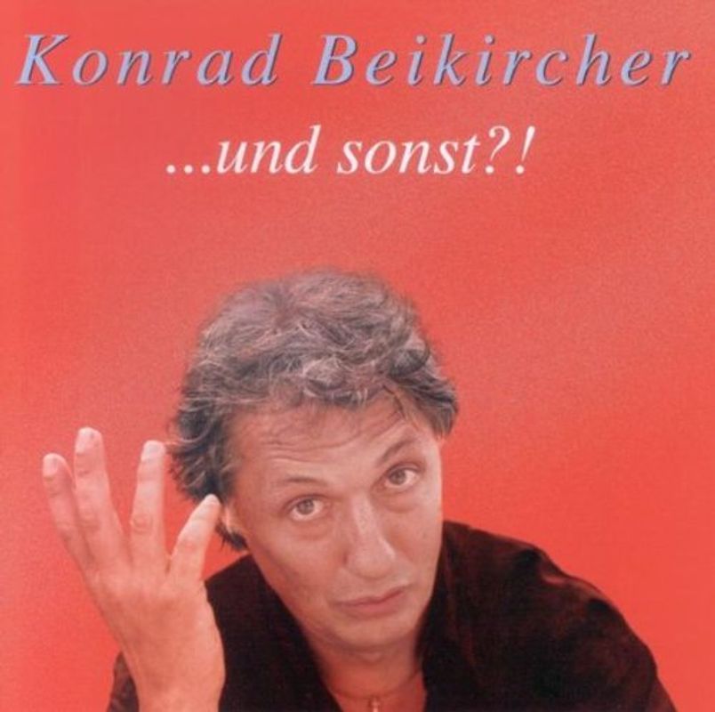 Konrad Beikircher - ...und sonst?!