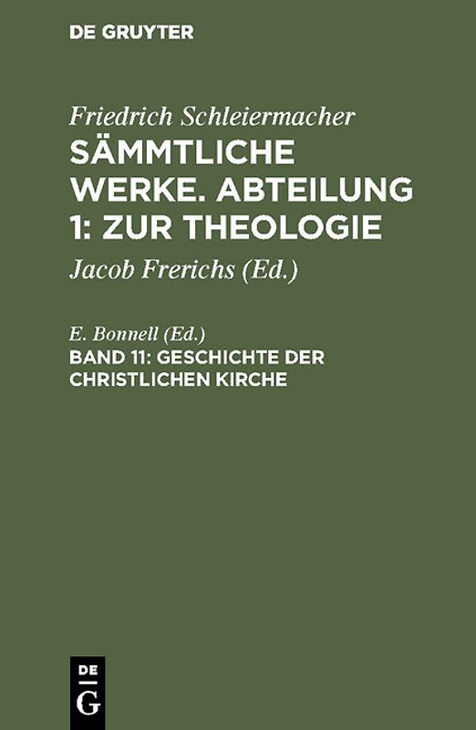 Friedrich Schleiermacher: Sämmtliche Werke. Abteilung 1: Zur Theologie / Geschichte der christlichen Kirche